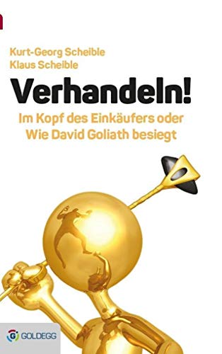 Verhandeln!: Im Kopf des Einkäufers oder wie David Goliath besiegt (Goldegg Business) von GOLDEGG VERLAG